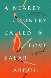 Icon image A Nearby Country Called Love: A Novel
