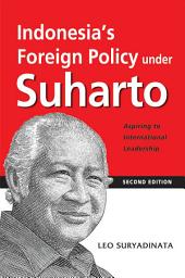 Icon image Indonesia's Foreign Policy under Suharto: Aspiring to International Leadership (2nd edition)