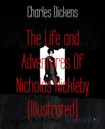 Icon image The Life and Adventures Of Nicholas Nickleby (Illustrated)