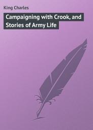Icon image Campaigning with Crook, and Stories of Army Life