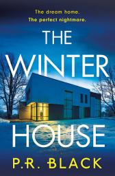 Icon image The Winter House: A dark thriller about a dream home that becomes your worst nightmare