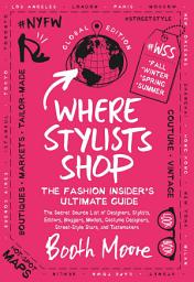 Icon image Where Stylists Shop: The Fashion Insider's Ultimate Guide