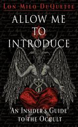 Icon image Allow Me to Introduce: An Insider's Guide to the Occult