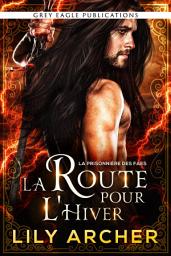 Icon image La Route pour l’Hiver (La Prisonnière des Faes t. 2)