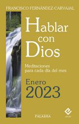 Icon image Hablar con Dios - Enero 2023: Meditaciones para cada día del mes