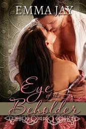 Icon image Eye of the Beholder: A steamy Victorian era novella