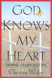 Icon image God Knows My Heart: Finding a Faith That Fits