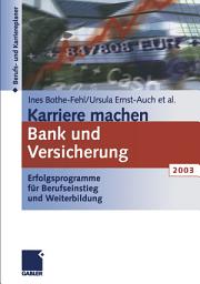 Icon image Karriere machen Bank und Versicherung 2003: Erfolgsprogramme für Berufseinstieg und Weiterbildung, Ausgabe 2