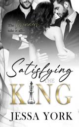 Icon image Satisfying the King: A Dark Billionaire Mafia Romance