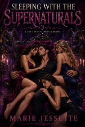 Icon image Sleeping With The Supernaturals Book Three: A Dark Erotic Fantasy Serial