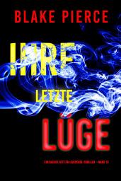 Icon image Ihre letzte Lüge (Ein Rachel Gift FBI-Suspense-Thriller – Band 13)