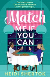 Icon image Match Me If You Can: An irresistible and laugh-out-loud friends-to-lovers romcom, perfect to curl up with this Autumn!