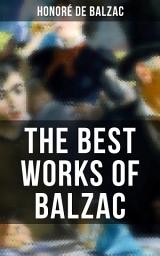 Icon image The Best Works of Balzac: Father Goriot, Pierre Grassou, Cousin Pons, Cousin Betty, Colonel Chabert, Catherine de Medici, The Girl with the Golden Eyes, The Exiles, Sarrasine, The Duchesse de Langeais