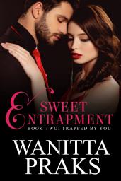 Icon image Sweet Entrapment: Trapped By You