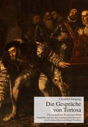 Icon image Die Gespräche von Tortosa: Ein katalanischer Renaissancedialog. Eingeführt und aus dem Katalanischen übersetzt von Corinna Albert und Roger Friedlein