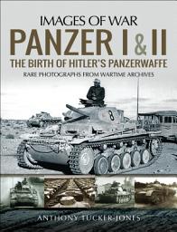 Icon image Panzer I and II: The Birth of Hitler's Panzerwaffe