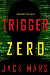 Icon image Trigger Zero (An Agent Zero Spy Thriller—Book #22)