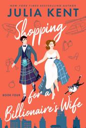 Icon image Shopping for a Billionaire's Wife (Shopping #4) (Billionaire Romantic Comedy): Billionaire Romantic Comedy Wedding Vegas Romance