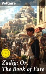 Icon image Zadig; Or, The Book of Fate: Enriched edition. Journey of Fate: A Thought-Provoking Exploration of Destiny and Free Will in the Middle East