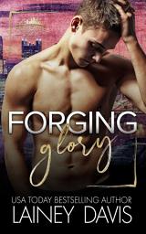 Icon image Forging Glory: A Second Chance Sports Romance