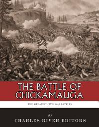 Icon image The Greatest Civil War Battles: The Battle of Chickamauga