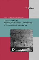 Icon image Überbürdung – Subversion – Ermächtigung: Die Schule und die literarische Moderne 1880–1918