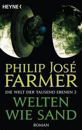 Icon image Welten wie Sand: Die Welt der tausend Ebenen, Band 2 - Roman