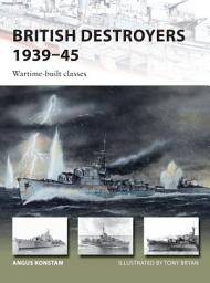 Icon image British Destroyers 1939–45: Wartime-built classes