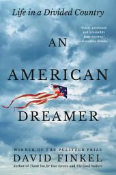 Icon image An American Dreamer: Life in a Divided Country