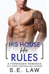 Icon image His House, His Rules: A Forbidden Romance