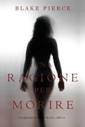 Icon image Una Ragione per Morire (Un Mistero di Avery Black—Libro 6)