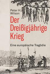 Icon image Der Dreißigjährige Krieg: Eine europäische Tragödie