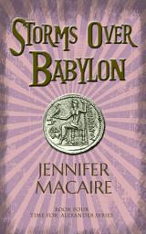Icon image Storms over Babylon: The Time for Alexander Series