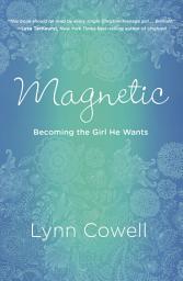 Icon image Magnetic: Becoming the Girl He Wants