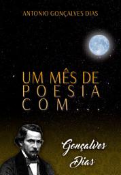 Icon image Um mês de poesia com Gonçalves Dias