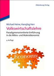 Icon image Volkswirtschaftslehre: Paradigmenorientierte Einführung in die Mikro- und Makroökonomie, Ausgabe 4