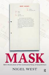 Icon image Mask: MI5's Penetration of the Communist Party of Great Britain