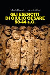 Icon image Gli eserciti di Giulio Cesare 58-44 a.C.