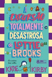 Icon image A excursão totalmente desastrosa de Lottie Brooks – Vol. 4