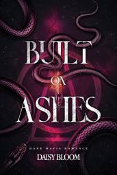 Icon image Built On Ashes: Dark Mafia Romance