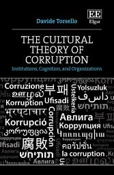 Icon image The Cultural Theory of Corruption: Institutions, Cognition, and Organizations