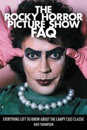 Icon image The Rocky Horror Picture Show FAQ: Everything Left to Know About the Campy Cult Classic