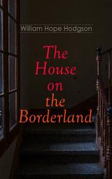 Icon image The House on the Borderland: Gothic Horror Novel