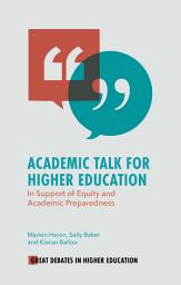 Icon image Academic Talk for Higher Education: In Support of Equity and Academic Preparedness