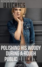 Icon image Polishing His Woody During A Rough Public Quickie: Older Man Younger Woman First Time Virgin Claimed
