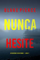 Icon image Nunca Hesite (Um Suspense de May Moore — Livro 11)