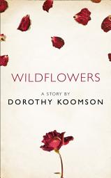 Icon image Wildflowers: A Story from the collection, I Am Heathcliff