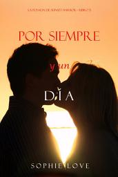 Icon image Por Siempre Y Un Día (La Posada de Sunset Harbor—Libro 5)