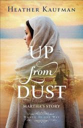 Icon image Up from Dust (Women of the Way): Martha's Story