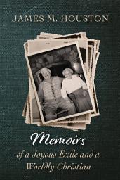 Icon image Memoirs of a Joyous Exile and a Worldly Christian